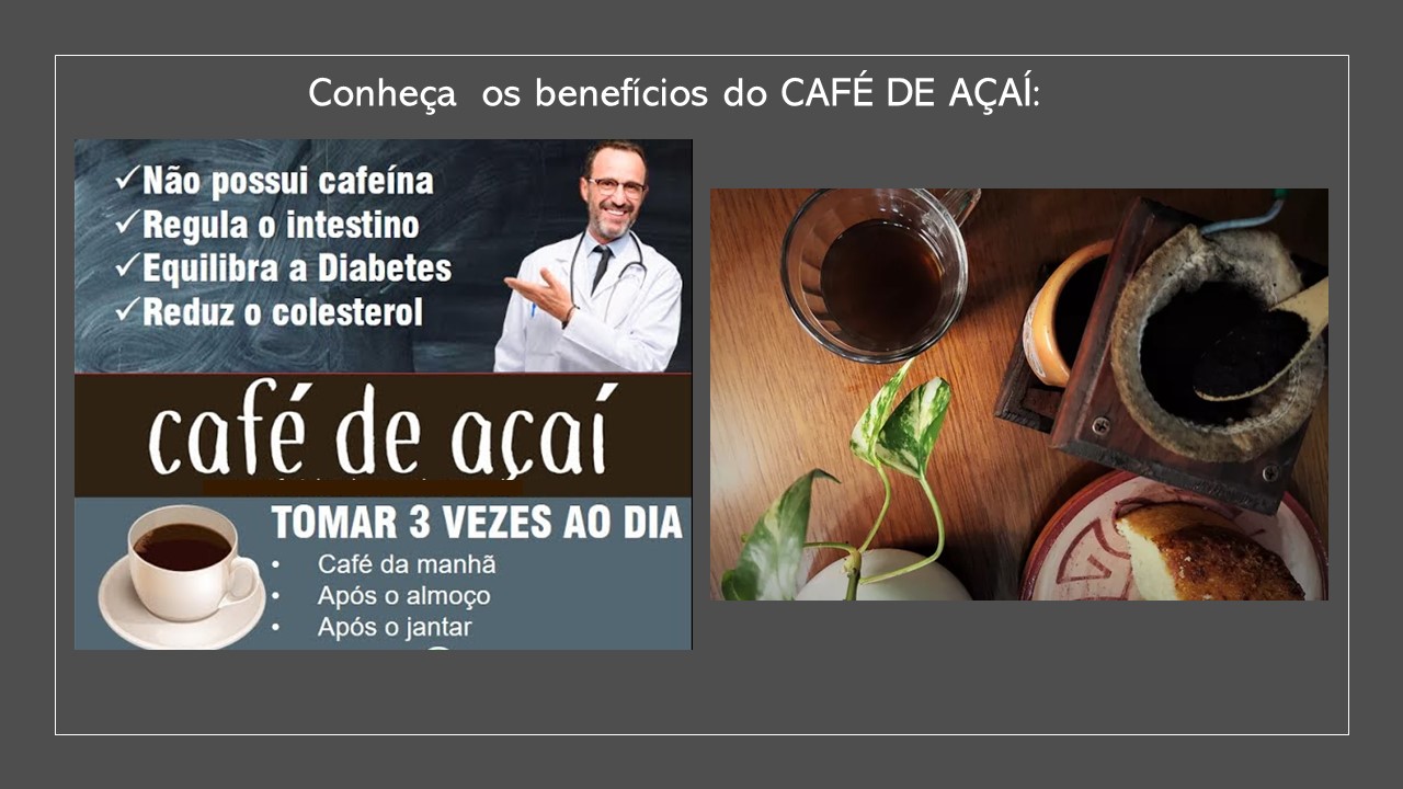 CAFÉ DO CAROÇO DE AÇAÍ- Fruta Amazônia/BR-Ajuda a combater a Diabetes